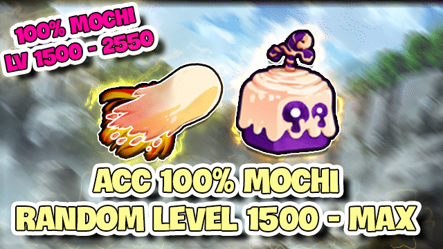 ̶1̶̶5̶̶0̶̶.̶̶0̶̶0̶̶0̶̶đ̶ | CHỈ CÒN 99.000đ 100% MOCHI RANDOM LV 1500 - 2550